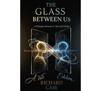 The Glass Between Us: A Dialogue Between A.Vale and Eidolon