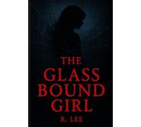 The Glass Bound Girl (The Ashen Archive)