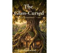 The Glass-Cursed: A Cozy Fantasy of Tea, Magic, and Found Family (Whispers & Wayfarers)