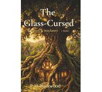 The Glass-Cursed: A Cozy Fantasy of Tea, Magic, and Found Family (Whispers & Wayfarers)