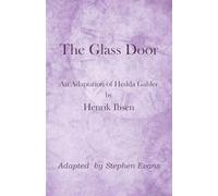 The Glass Door: An Adaptation of Hedda Gabler by Henrik Ibsen
