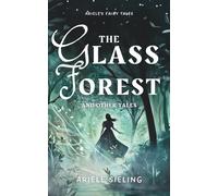 The Glass Forest and Other Tales: 4 (Ariele's Fairy Tales)