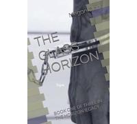 THE GLASS HORIZON: BOOK ONE OF THREE IN THE HORIZON lEGACY.