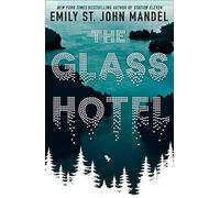 The glass hotel: Emily St. John Mandel