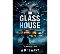 The Glass House: A Psychological Thriller About Gaslighting, Inheritance, and the Architecture of Control: 7 (The Cognitive Paradox)