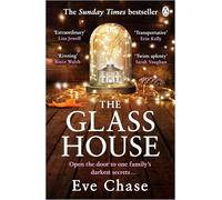 Eve Chase – The Glass House – Misterio familiar de secretos largamente enterrados, amor y traición