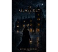 The Glass Key: Some legaries are not on lies, some truths are worth any price.