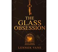 THE GLASS OBSESSION: The Gilded Cage Protocols: Book One
