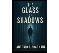The Glass of Shadows (The Reflection Protocol Trilogy)