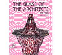 The Glass of the Architects: Vienna 1900-1937
