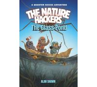 The Glass Pond: A Graphic Novel about Walking on Water, Giant Predators, and the Trap Beneath Your Feet (The Nature Hackers)