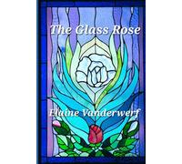 The Glass Rose (The Glass Rose Series)