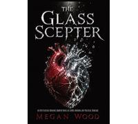 The Glass Scepter: An Epic Fantasy Romance Growth Novel of Lumen-Bonding and Political Warfare: 2 (The Silver-Rot Chronicles)