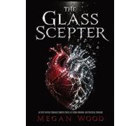 The Glass Scepter: An Epic Fantasy Romance Growth Novel of Lumen-Bonding and Political Warfare: 2 (The Silver-Rot Chronicles)