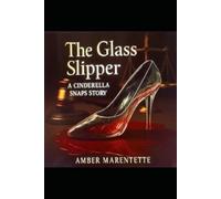 The Glass Slipper (A Cinderella Snaps Story)