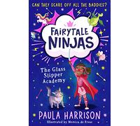 The Glass Slipper Academy: The perfect new illustrated magical adventure series for children aged 5+: Book 1 (Fairytale Ninjas)