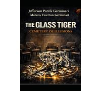 THE GLASS TIGER: Cemetery of Illusions: 3 (Tiger Effect)
