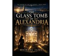The Glass Tomb of Alexandria: The Keepers Of The Lost Roads