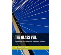 THE GLASS VEIL: Unmasking Truth Amidst the Shadows of Recovery.