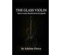 THE GLASS VIOLIN: Some music should never be played