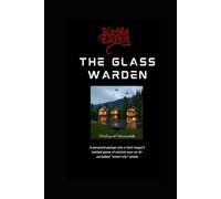 The Glass Warden: A paranoid plunge into a tech mogul’s twisted game of control over an AI-surveilled “smart city” estate