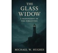 The Glass Widow: A Manuscript of the Forgotten