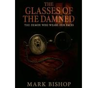 The Glasses of the Damned: The Demon Who Wears Our Faces