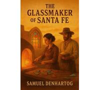 The Glassmaker of Santa Fe (Untamed Hearts of the West)