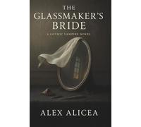 The Glassmaker’s Bride: A Gothic Vampire Romance and Historical Fantasy Mystery in Renaissance Venice and Murano, where an Enchanted Mirror Reveals the Truth