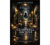 The Glasswell Archive: A Psychological Horror Novel (THE MIRROR APARTMENT SERIES)