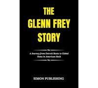 THE GLENN FREY STORY: A Journey from Detroit Roots to Global Fame in American Rock