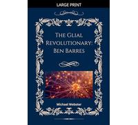 The Glial Revolutionary: Ben Barres