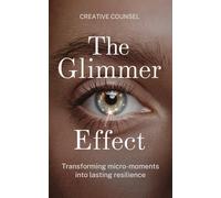 The Glimmer Effect: Transforming Micro-Moments into Lasting Resilience