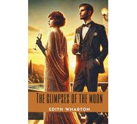 The Glimpses of the Moon: A 1922 Classic Romance Novel