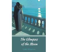 The Glimpses of the Moon: A 1922 Literary Fiction Classic