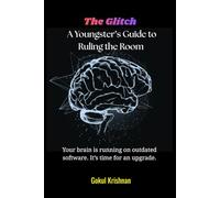 The Glitch: A Youngster's Guide to Ruling the room