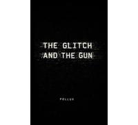 The Glitch and the Gun