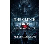The Glitch Grid: A Techno-Thriller