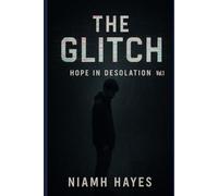 The Glitch: Hope in Desolation: 1