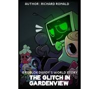 The Glitch in Gardenview : A-Dandy's-World-Story