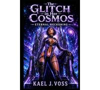 The Glitch in Her Cosmos: Eternal Reckoning | The Glitch Ascension Series: [PART 5]: Apex Sovereignty & The Final Corruption Protocol