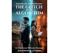 The Glitch in the Algorithm: An Undercover Billionaire Workplace Romance (Romantic Novels)
