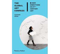 The Global Art Compass: New Directions in 21st-Century Art