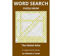 The Global Atlas: Word Search Puzzle Book for Adults: Large Print Geography Word Search Puzzles for Adults | Continents, Countries, Capitals, ... Word Search Puzzle Series for Adults)