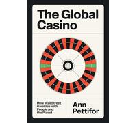 The Global Casino: How Wall Street Gambles with People and the Planet