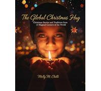 The Global Christmas Hug: Christmas Stories and Traditions from 13 Magical Corners of the World.