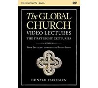 The Global Church---The First Eight Centuries Video Lectures: From Pentecost through the Rise of Islam [DVD]