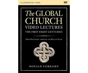 The Global Church---The First Eight Centuries Video Lectures: From Pentecost through the Rise of Islam [DVD]