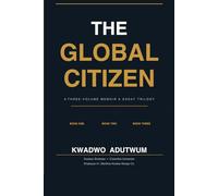 THE GLOBAL CITIZEN: A Three-Volume Memoir & Essay Trilogy - From Dust to Stardust