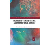 The Global Climate Regime and Transitional Justice – Routledge Advances in Climate Change Research